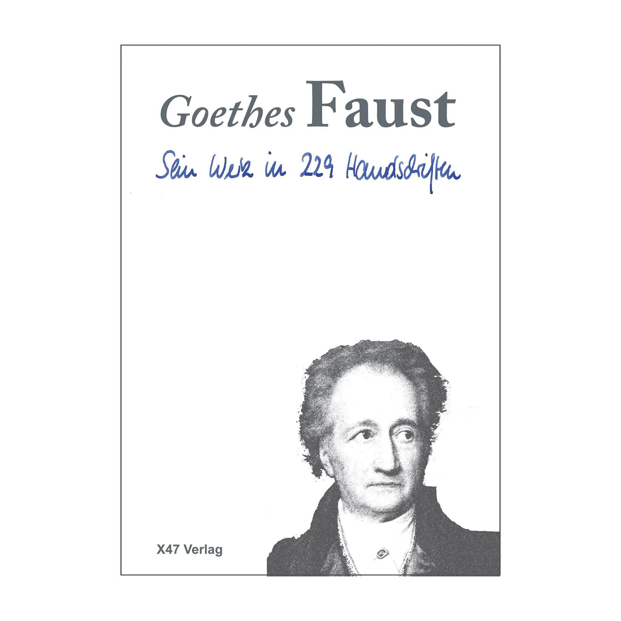 Goethes Faust - Sein Werk in 229 Handschriften
